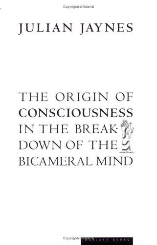 The Origin of Consciousness in the Breakdown of the Bicameral Mind by Julian Jaynes